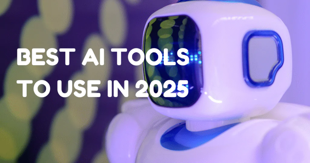 Best AI Tools to Use in 2025 (Free & Paid Options) 6 What Is AI