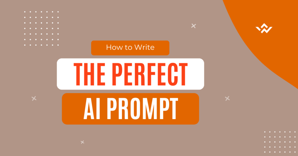 How to Write the Perfect AI Prompt: A Step-by-Step Guide with Examples